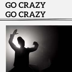 Go Crazy, Go Crazy