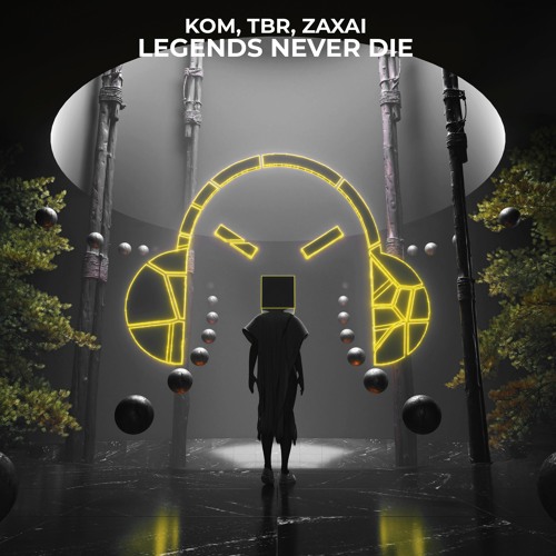 Kom, TBR, Zaxai - Legends Never Die