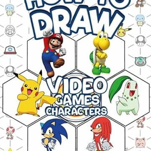 Stream [READ] How To Draw Video Games Characters Learn To Draw Your