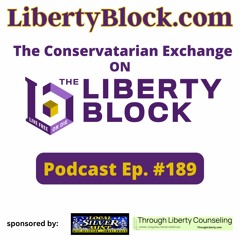 The Conservatarian Exchange On The Liberty Block Episode 189 January 17 2024