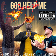 Help ME Through K-Dosh Feat J-King & Dom Catron