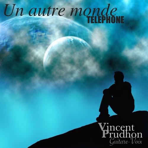 Un autre monde (TELEPHONE) - Cover Vincent Prudhon