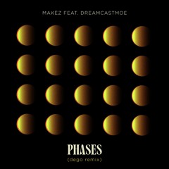 Makèz featuring dreamcastmoe 'Phases' (dego's 2000BLACK Dub)