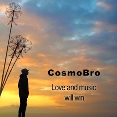CosmoBro - Love And Music Will Win