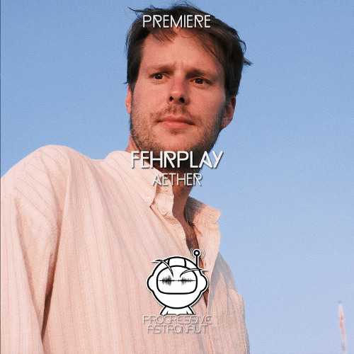 PREMIERE: Fehrplay - Aether [TENET]