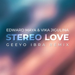 Edward Maya & Vika Jigulina - Stereo Love (Geeyo Ibra Extended Remix) [PITCHED +2]