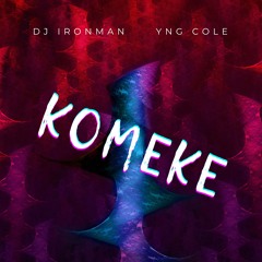 DJ Ironman - Komeke (feat. Yng Cole)