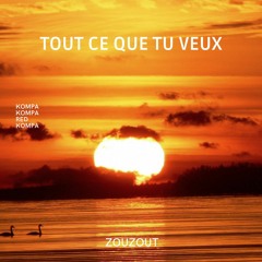 Zouzout - Tout ce que tu veux