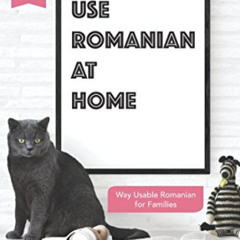[DOWNLOAD] PDF ✓ Use Romanian at Home: Over 1750+ Phrases, Way Usable Romanian for Fa