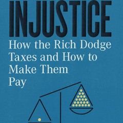 [PDF] Download The Triumph of Injustice: How the Rich Dodge Taxes and How to