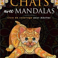 Lire Chats avec Mandalas - Livre de Coloriage pour Adultes: Plus de 50 chats mignons, affectueux et
