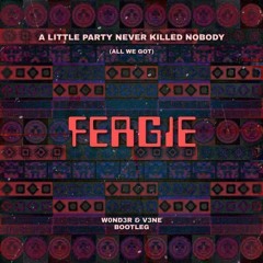 Fergie - A Little Party (W0ND3R X V3NE Bootleg)