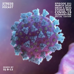Stress Factor Podcast #251 - DJ B-12 - March 2020 Drum & Bass Studio Mix