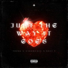 Thunk & 44Romance & Shay T - Just The Way It Goes Remix (prod. By Pinkgrillz88)