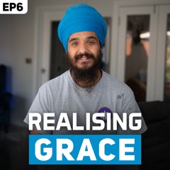 What can you do to realise the One's grace? - Japji Sahib Podcast EP6