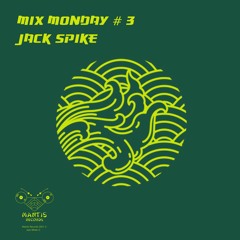 MIX MONDAY #3 - Jack Spike