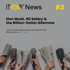 ITvisa News | Episode 2 — How Do You Pay the Richest Man Alive?