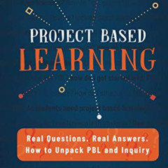 download EBOOK 📁 Project Based Learning: Real Questions. Real Answers. How to Unpack