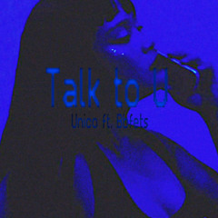 Talk to U (feat. Bbfets) (prod.thatboijosh)