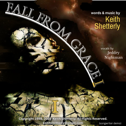 "Fall From Grace I", written by Keith Shetterly. Copyright 1998 2025. (songwriter demo)