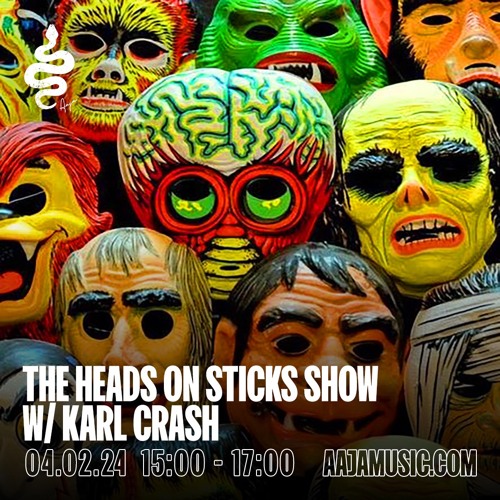 The Heads on Sticks Show w/ Karl Crash - Aaja Channel 1 - 04 02 24