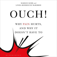 [Free] EBOOK 📬 Ouch!: Why Pain Hurts, and Why it Doesn't Have To by  Margee Kerr,Lin