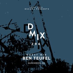 Ben Teufel - Oscar L Presents - DMiX Radio Show 296