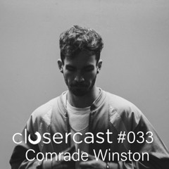 Closercast #033 - COMRADE WINSTON