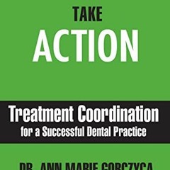 [READ] EPUB KINDLE PDF EBOOK Take Action: Treatment Coordination for a Successful Den