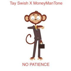 No Patience ft MoneyManTone
