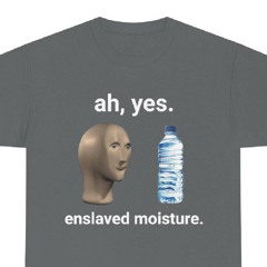 Ah Yes Enslaved Moisture Shirt