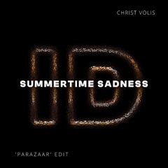 Sumertime Sadness (Christ Volis 'Parazaar' ID by Rivoli Afro House Edit)