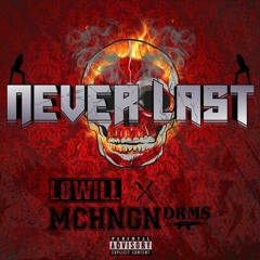 Never Last (feat. MCHNGNDRMS)