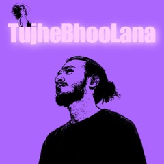 TujheBhooLana