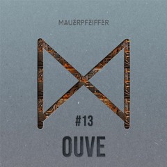 MAUERPFEIFFER PODCAST #13 OUVE