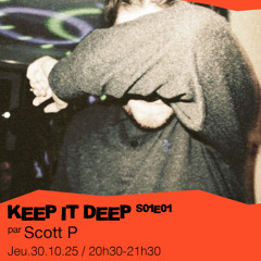 Keep It Deep #01 - Scott P : Classic House & Soulful House - 30/10/2025