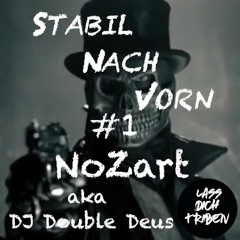 STABIL NACH VORN #1 - NoZart aka Dj Double Deus