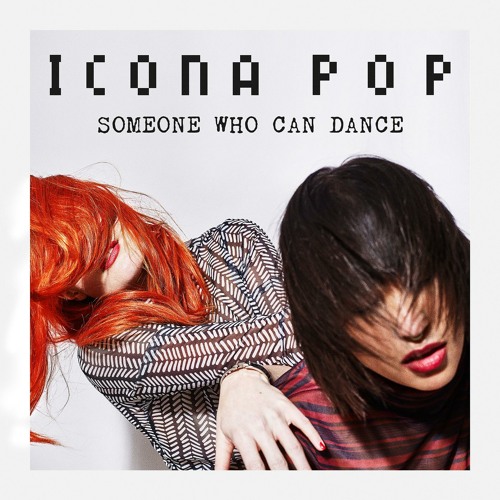 Stream Icona Pop | Listen to Someone Who Can Dance playlist online for free  on SoundCloud