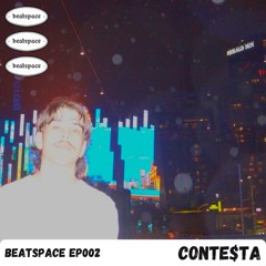 BEATSPACE EP002 // CONTE$TA