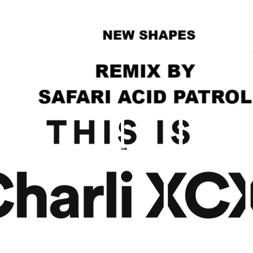 Charli xcx -New shapes (Remix by Safari acid patrol)