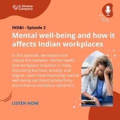 Mental well-being and how it affects Indian workplaces | IND&I - Episode 2