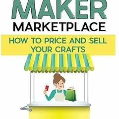 )% The Maker Marketplace Handbook: How to Price and Sell Your Crafts READ / DOWNLOAD NOW