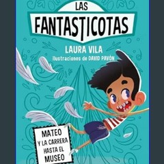 Read ebook [PDF] 📖 Aprende a leer con Las Fantasticotas 8. Mateo y la carrera hasta el museo: En l