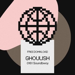 Ghoulish - 0161 Soundbwoy [Free DL]