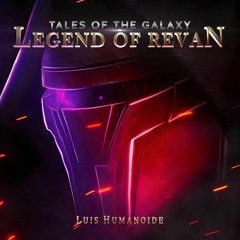 Tales of the Galaxy: Legend Of Revan (Star Wars: Knights of the Old Republic Music Tribute)