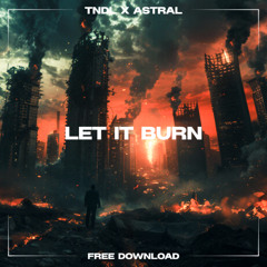 Premiere: TNDL X ASTRAL - Let It Burn