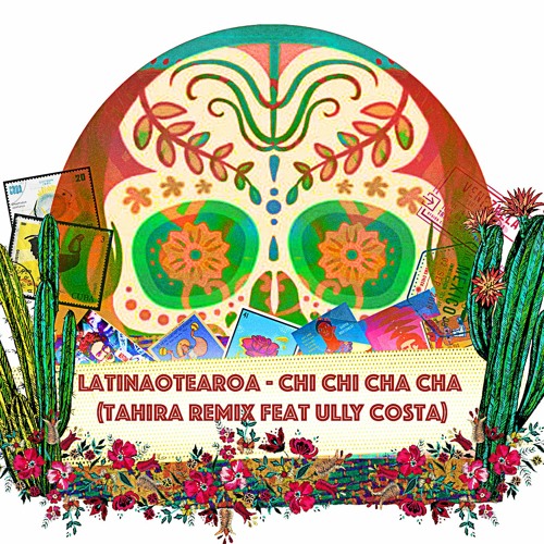 Latinaotearoa - Chi Chi Cha Cha (Tahira Remix Feat Ully Costa)