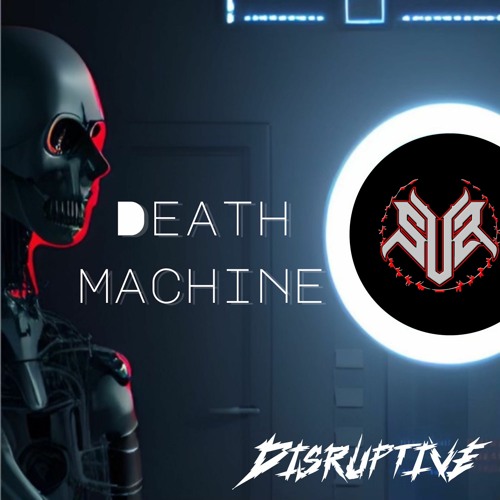 Stream DISRUPTIVE DEATH MACHINE [FREE DL] by Stay Venomous Records