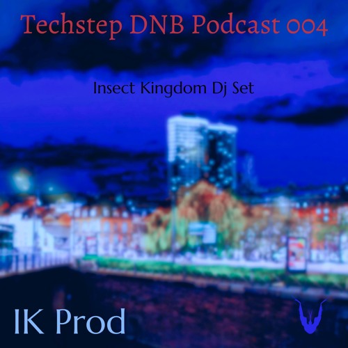 Techstep DNB Podcast 004 Insect Kingdom DJ Set