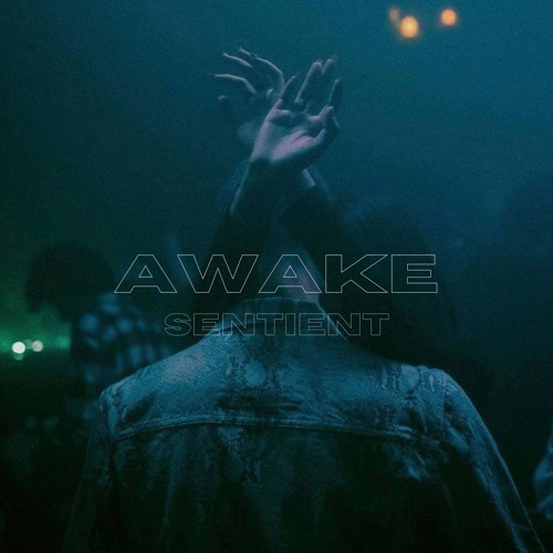 Awake - SENTIENT (FREE DL)